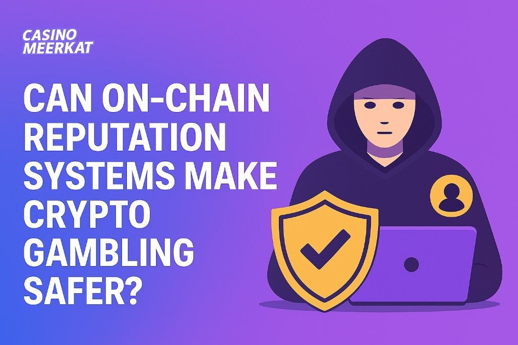 Can On-Chain Reputation Systems Make Crypto Gambling Safer?