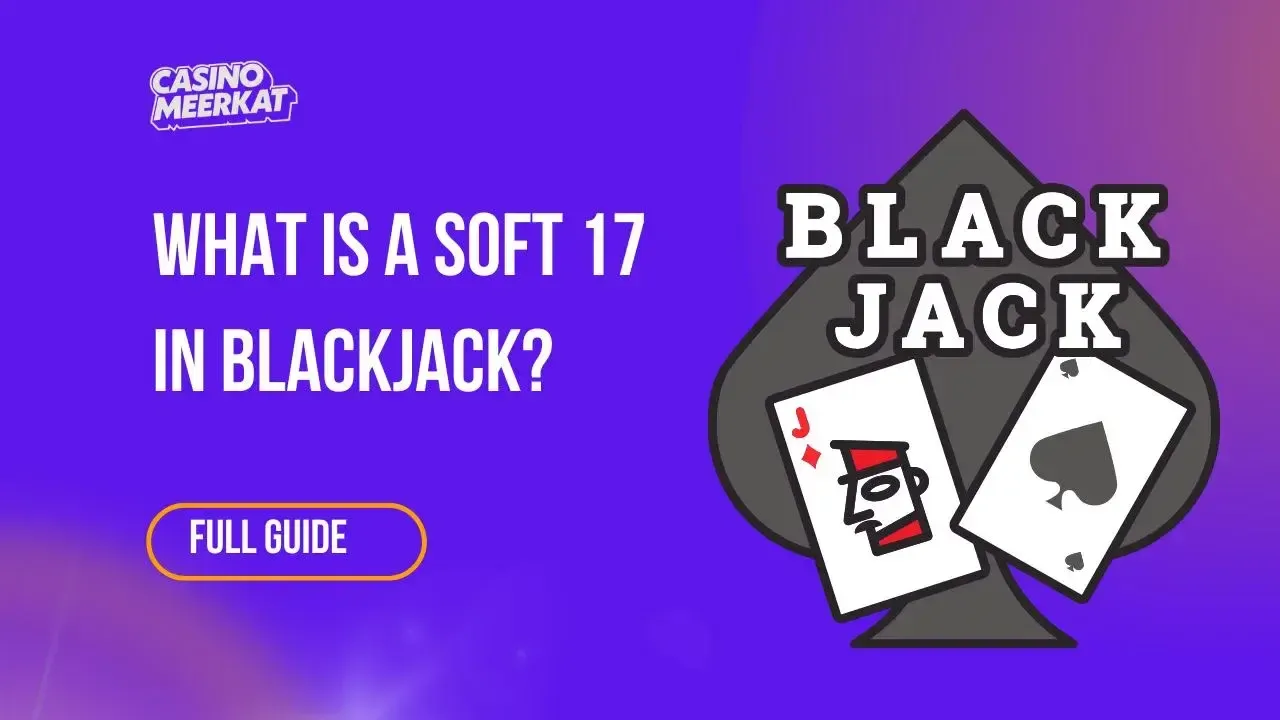 What Is a Soft 17 in Blackjack
